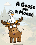 A Goose on a Moose